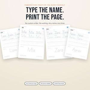 May include: Four white handwriting practice worksheets featuring the names Liam, Mia, Zara, and Aarav in dotted font. The text reads: HANDWRITING PRACTICE YOU MAKE YOURSELF, TYPE THE NAME. PRINT THE PAGE. No custom order. No waiting. Any name, any time.
