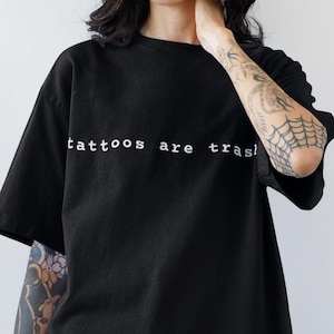 tattoos are trashy Unisex Comfort Colors T-shirt; funny tattoo gift tee