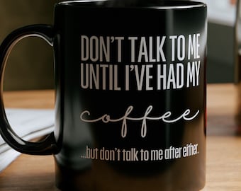 Don't Talk To Me Coffee Mug - Sassy Black Ceramic Cup (11oz, 15oz)