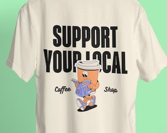 Support Local Coffee Shop T-Shirt - Comfort Colors Unisex Tee