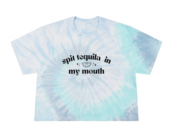 Spit Tequila in My Mouth Women's Tie-Dye Crop Tee