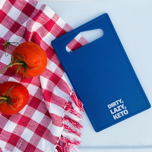 DIRTY, LAZY, KETO Cutting Board