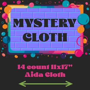 May include: A colorful graphic with the text "MYSTERY CLOTH" in black letters on a purple brick background. The text "14 count 11x17" Aida Cloth" is below the graphic in pink letters.