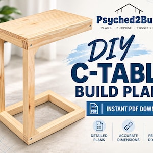 May include: A light-colored wooden C-table with a rectangular top and a base frame. The text reads Psyched2Build, DIY C-TABLE BUILD PLANS, INSTANT PDF DOWNLOAD, DETAILED PLANS, ACCURATE DIMENSIONS, and PERFECT FOR DIY BUILDERS with icons.