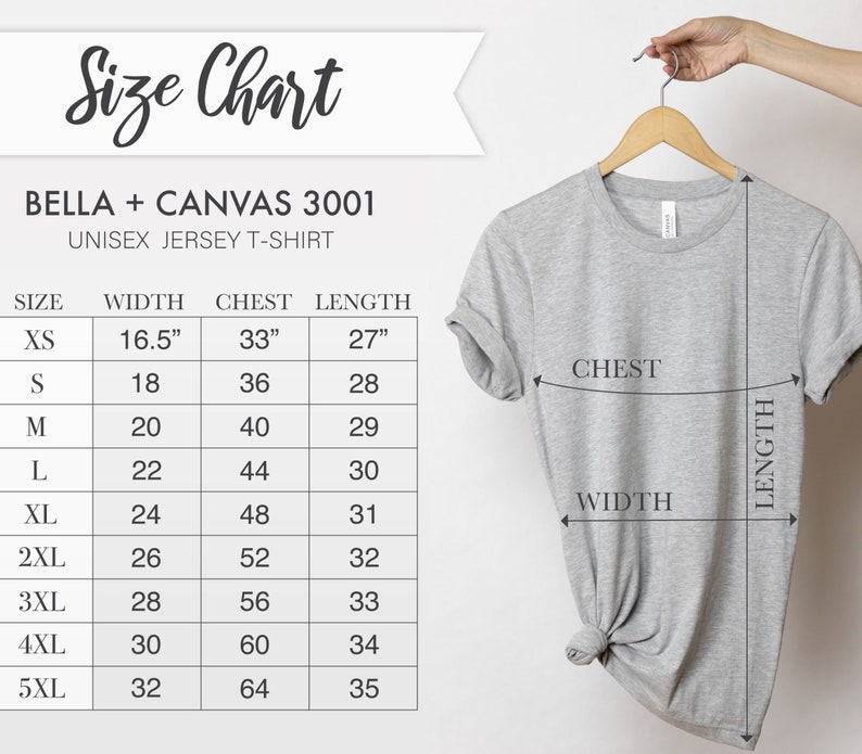 May include: Size chart for a unisex jersey t-shirt from Bella + Canvas 3001. The chart shows the size, width in inches, chest in inches, and length in inches. The chart includes sizes XS to 5XL.