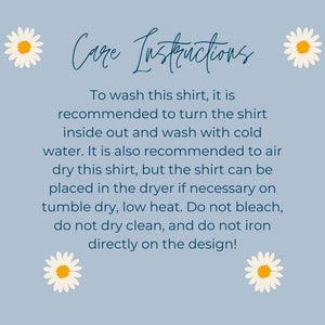 May include: Care instructions for a shirt. To wash, turn the shirt inside out and wash with cold water. Air dry or tumble dry on a low heat. Do not bleach, dry clean, or iron directly on the design.