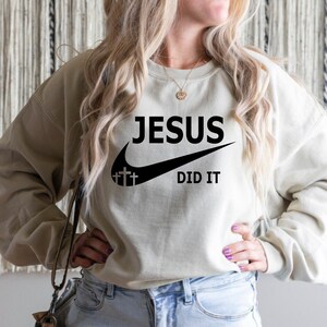 Jesus Did It Sweatshirt,  Faith Cross Sweatshirt, Christian Outfit Sweatshirt, Christ Sweatshirt, Christian Sweatshirt, Religious Sweatshirt
