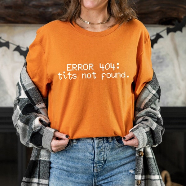 Error 404 Tits Not Found Shirt, Small Tits Shirt, Little Tits Shirt, Adult Humor Shirt, Joke Shirt, Funny gift for Girlfriend