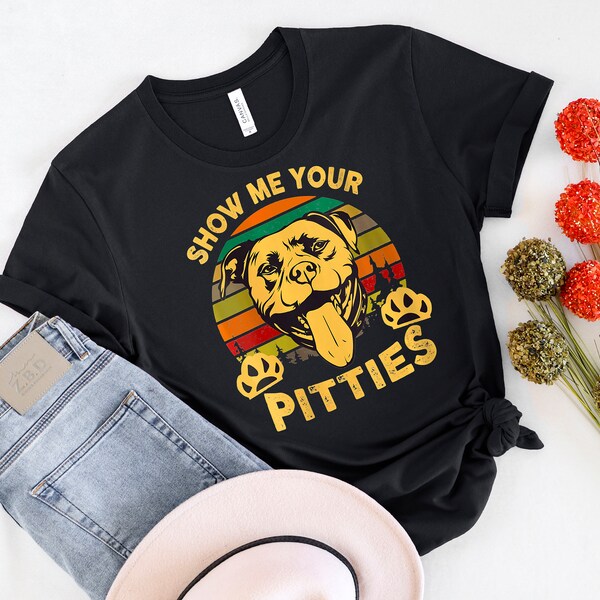 Show Me Your Pitties Shirt, Dog Lovers Shirt, Dog Owners Shirt, Dog Shirts, Dog Parent Shirt, Pitbull Owner Shirt, Funny Pitbull Shirt, Gift