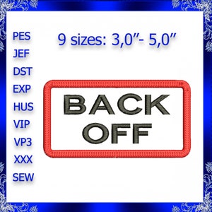 May include: Red rectangular embroidery design with a white background and black text that reads "BACK OFF". The design is available in nine sizes ranging from 3 to 5 inches.