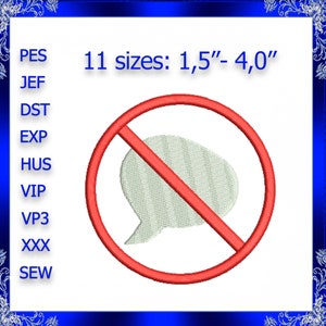 May include: Red circle with a diagonal line through it, prohibiting a white speech bubble. The text "11 sizes: 1.5"- 4.0"" is above the circle. The text "PES, JEF, DST, EXP, HUS, VIP, VP3, XXX, SEW" is to the left of the circle.