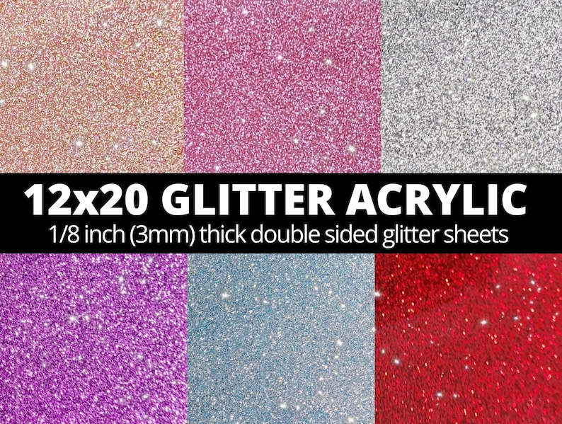 May include: Six glitter acrylic sheets in various colors: rose gold, pink, silver, purple, light blue, and red. Each sheet is 12x20 inches and 1/8 inch thick. The text on the image reads "12x20 GLITTER ACRYLIC 1/8 inch (3mm) thick double sided glitter sheets."