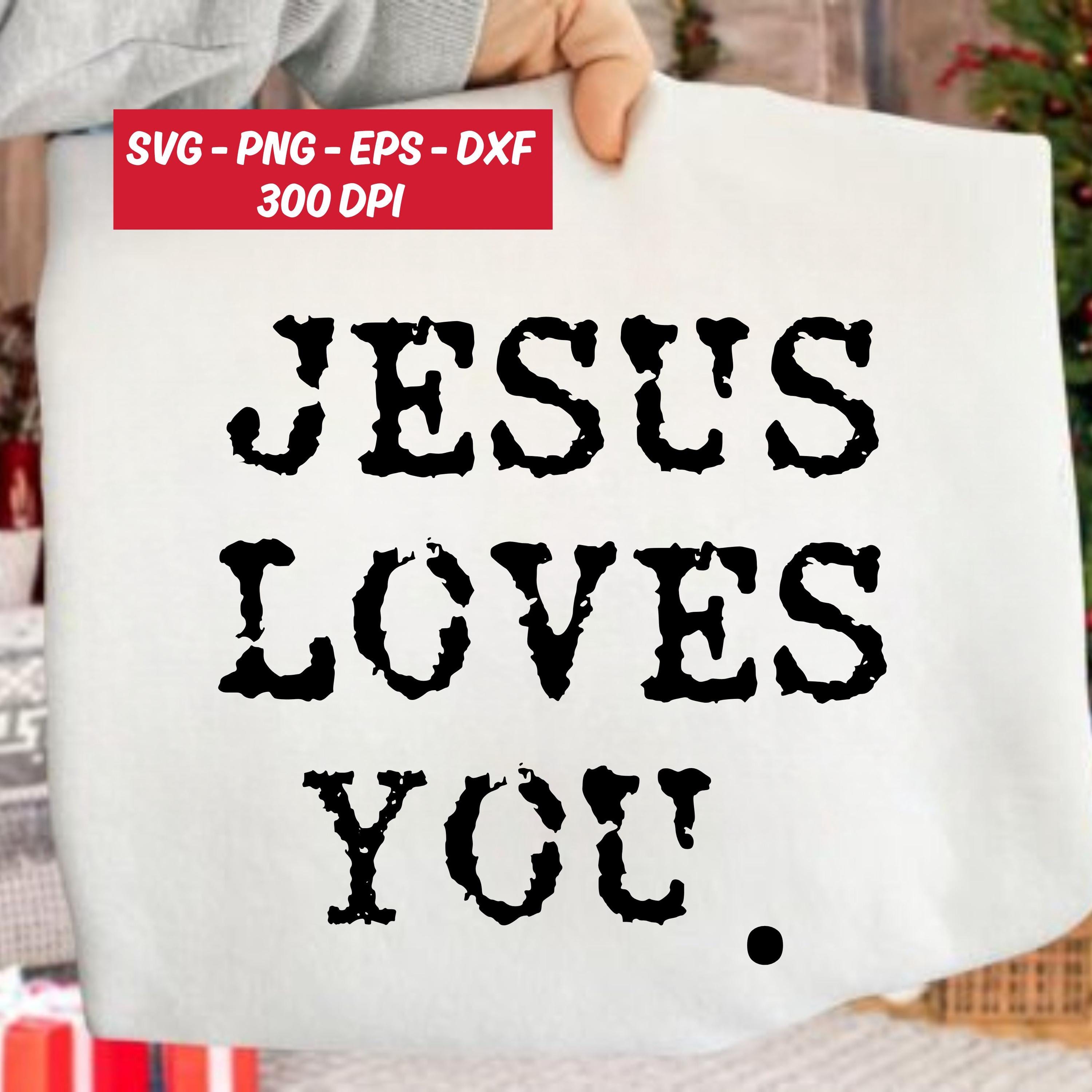Jesus Loves You Svg Png Dxf Eps, Jesus Svg, Christian Svg Design, Bible ...