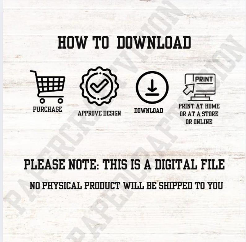 May include: An instructional graphic detailing how to download a digital file. The steps are purchase, approve design, download, and print. The text at the bottom reads, "Please note: This is a digital file. No physical product will be shipped to you."
