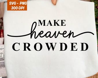 Machen Sie den Himmel überfüllt, christliches Shirt Png, religiöses Hemd SVG, Anbetung Png, inspirierendes Geschenk für christlichen Schutz Png, sofort-Download