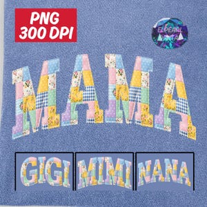 May include: A blue background with the word "MAMA" in a patchwork design, featuring floral, polka dot, and gingham patterns. Below are the words "GIGI", "MIMI", and "NANA" in a similar style. The image also includes the text "PNG 300 DPI".