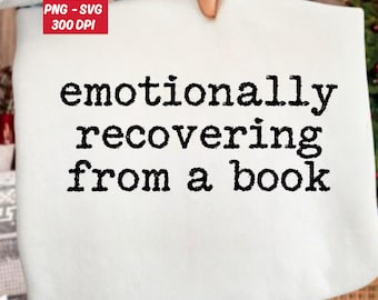 Emotionally Recovering From A Book Sublimation Svg Design, Women Bookworm Book Shirts Png, Bookish Svg, Trendy Book Lover Club Reading Gift