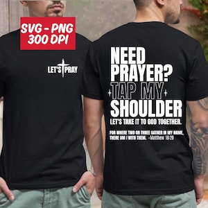May include: Black t-shirt with white text and a cross graphic. The front of the shirt says "LET'S PRAY". The back says "NEED PRAYER? TAP MY SHOULDER" with a Bible verse. The image also includes "SVG-PNG 300 DPI".