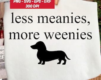 Less Meanies More Weenies Svg Png Dxf Eps Instant Digital File, Dachshund Dog PNG, Hand Drawn Doodle Design, Popular Wiener Doxie Dog Svg