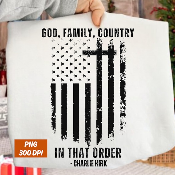 God, Family, Country Freedom Charlie Kirk Svg, Pray for Charlie Kirk Shirt DTF Png, Charlie Kirk Shirt Svg ,Make America Great Again Svg PNG