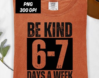 Sei Art 6-7 Tage Die Woche Png, Sechs Sieben Lustiges Meme Geburtstag Shirt Design, Trending Sofortiger digitaler Download Cricut Sublimation, Internet Witz