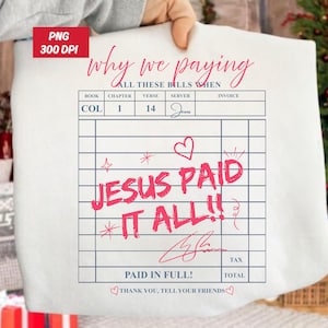 May include: White fabric with a pink graphic resembling a bill, featuring the text "Why we paying all these bills when...Jesus Paid It All!!" with a signature and hearts. The top left corner has a red square with "PNG 300 DPI".