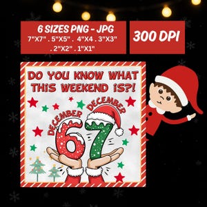 6 7 Meme Christmas Weekend Sign Printable Png Jpg, Funny Digital December 6th 7th Kids Holiday Activity,Teen Six Seven Gift,Tween Santa Hand