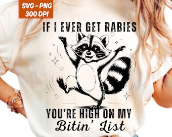 If I Ever Get Rabies You're High On My Bitin' List Svg, Funny Raccoon Vintage Design, Sassy Raccoon Svg, Raccoon Meme Png, Adult Humor Shirt