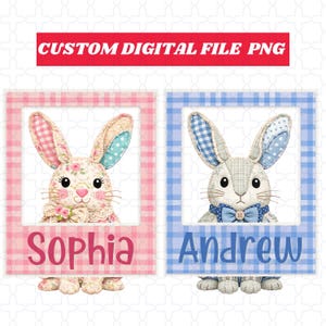 May include: A digital PNG file featuring two bunny portraits in gingham frames. One bunny is in a pink frame with the name "Sophia", the other is in a blue frame with the name "Andrew". The text "CUSTOM DIGITAL FILE PNG" is at the top.