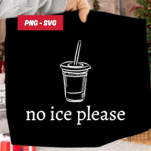 May include: Black graphic tee with a white line drawing of a to-go coffee cup with a straw. The text "no ice please" is below the cup in white. The top left corner has a red rectangle with the text "PNG - SVG".