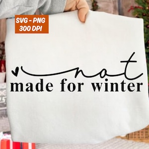 May include: A white fabric item with the text "not made for winter" in black script. The image also includes the text "SVG - PNG 300 DPI" in an orange box.