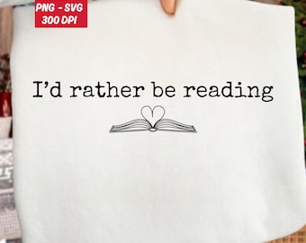 I'd rather Be Reading Svg, Book Lover Sublimation Design, Bookworm Book Shirts Png For Women, Bookish Svg, Trendy Book Club Png,Reading Gift