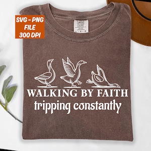 Walking by Faith Tripping Constantly Svg, Inspirational Christian Shirt Png, Christian Svg, Minimal Christian Shirt for Women, Jesus Shirt