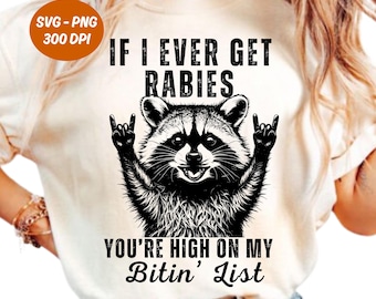If I Ever Get Rabies You're High On My Bitin' List Svg, Funny Raccoon Vintage Design, Sassy Raccoon Svg, Raccoon Meme Png, Adult Humor Shirt
