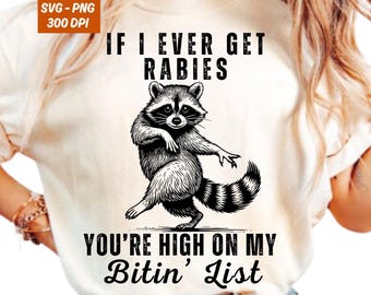 If I Ever Get Rabies You're High On My Bitin' List Svg, Funny Raccoon Vintage Design, Sassy Raccoon Png, Raccoon Meme Adult Humor Shirt Svg