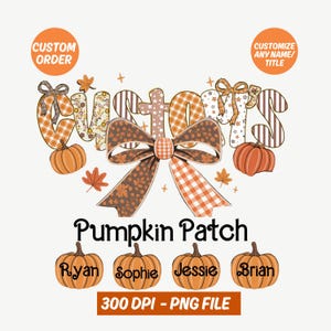 May include: A seasonal graphic with the word "Autumn" in a decorative font, featuring pumpkins, leaves, and a large bow. Below, the text "Pumpkin Patch" is displayed, along with four pumpkins with names. The image includes text that says "Custom Order" and "Customize Any Name/Title".