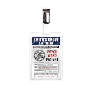 May include: A blue and white plastic ID card with the text "Smith's Grove Sanitarium" and "Warren County Mental Health Facility". The card has a seal of the state of Illinois, the text "Psych Ward Patient", and the name "Michael Myers".