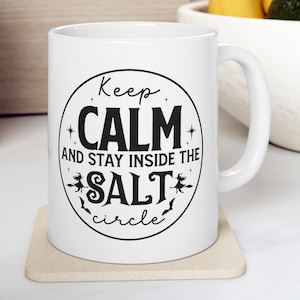 Keep Calm Stay in the Salt Circle Mug Funny Coffee Mug Basic Witch Gift Wiccan Coffee Cup Funny Gift Gothic Gift Travel Mug Coven Gift
