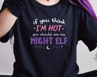 Camiseta Elfo Noturno, Camiseta Gamer "Se Você Acha Que Sou Gostoso(a)", Camiseta Divertida Inspirada em WoW, Roupa Nerd de RPG de Fantasia MMORPG, Roupa Geek para Gamers