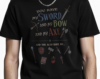 Maglietta "You Have My Sword Bow Axe", maglietta fantasy del Signore degli Anelli, maglietta per feste MMORPG, abbigliamento per avventura, regalo per nerd, maglietta per giocatori
