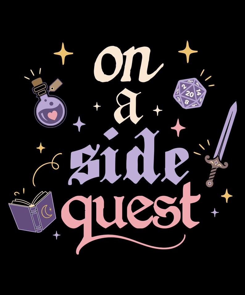 May include: Black graphic with the words "on a side quest" in various fonts and colors. The design includes a potion bottle, a 20-sided die, a sword, an open book with a crescent moon, and stars.