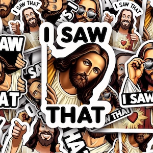 Funny Meme Sticker, Jesus Vinyl Sticker, Water Bottle Sticker, Water Resistant Sticker, Laptop Decal, I Saw That, Funny Sticker
