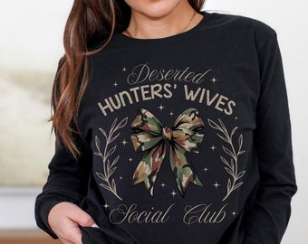 Derserted Hunters' Wives Social Club long sleeve shirt, Hunting Wife, Hunter's Wife shirt, Funny hunting wife shirt, hunting season shirts