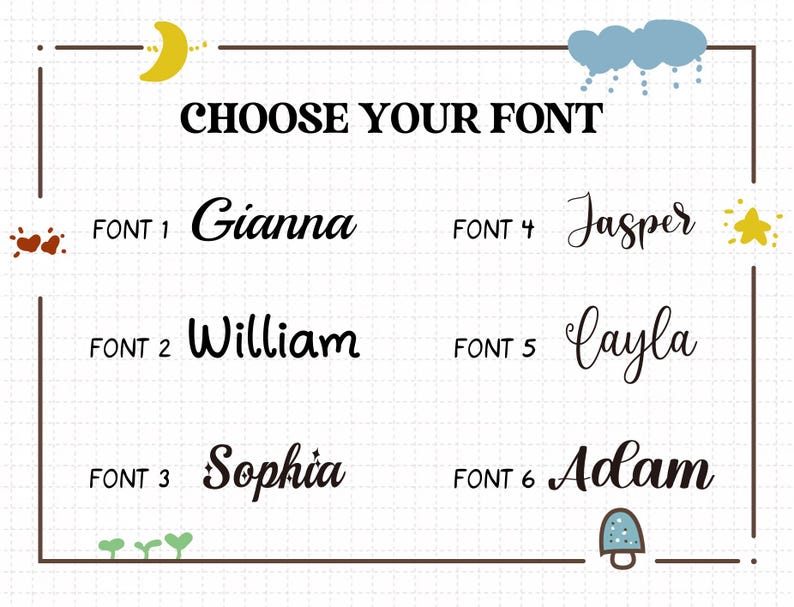 Puede incluir: Un fondo blanco con el texto "CHOOSE YOUR FONT" en negro. Se muestran seis opciones de fuente con nombres como Gianna, William, Sophia, Jasper, Cayla y Adam. Los elementos decorativos incluyen una luna, corazones, nubes, una estrella y una seta.