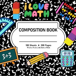 May include: Composition book with a black and white speckled background, featuring colorful math-themed illustrations. Includes a protractor, abacus, calculator, pencil, and the text "I LOVE MATH". The book measures 9¼ in x 7½ in.