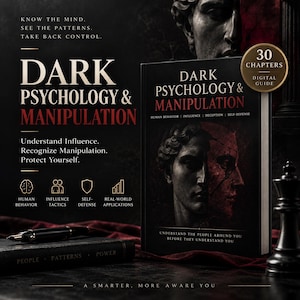 May include: A digital guide titled Dark Psychology & Manipulation featuring a black cover with a split-face statue graphic. The text includes Know the mind, See the patterns, Take back control, and 30 Chapters. Icons represent human behavior and tactics.