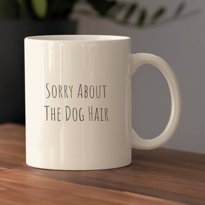Lustiges Hundebesitzer Geschenk, Entschuldigung für die Hundehaar-Kaffeetasse, Hundeliebhaber-Zitat vorhanden, Hundeliebhaber-Keramikbecher, Hundebesitzer-Geschenk