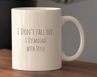 Horse Riding Ceramic Mug, Horse Lover Coffee Cup, Horse Enthusiast Present, Funny Horse Quote Gift Mug, Horse Owner Gift, 11 oz & 15 oz