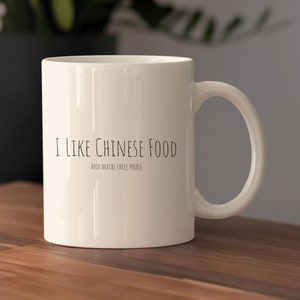 Chinese Food Lover Ceramic Mug, &quot;I Like Chinese Food And Maybe Three People&quot; Coffee Cup, Chinese Food Enthusiast Mug, Love Chinese Food Gift