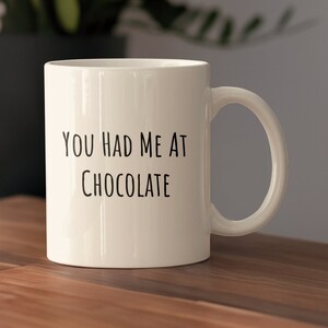 Funny Chocolate Lover Ceramic Mug, &quot;You Had Me at Chocolate&quot; Coffee Cup, Chocolate Enthusiast Mug, Love Chocolate Gift Mug, Sweet Tooth Mug